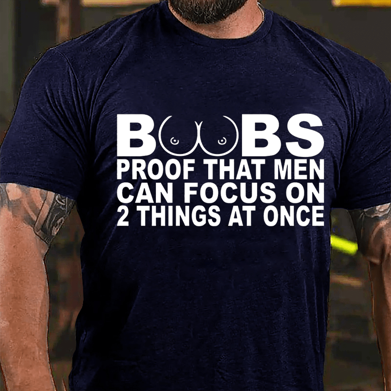 Maturelion Boobs Proof That Men Can Focus On 2 Things At Once Mens Cotton T Shirt 2247