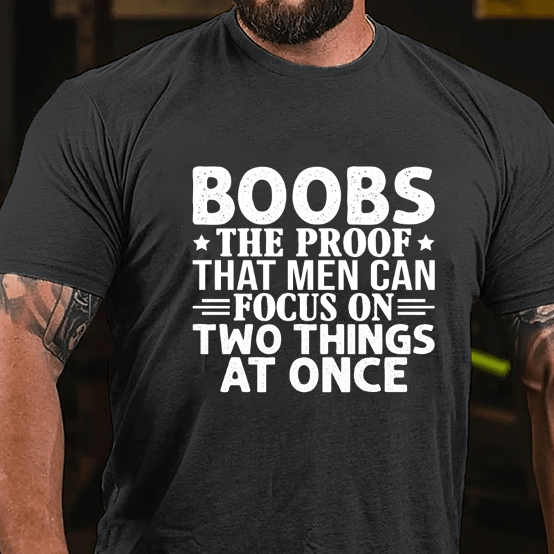 Maturelion Boobs The Proof That Men Can Focus On Two Things At Once Mens Cotton T Shirt 6584