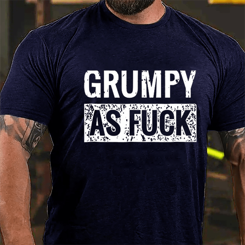 Grumpy As Fuck Cotton T-shirt