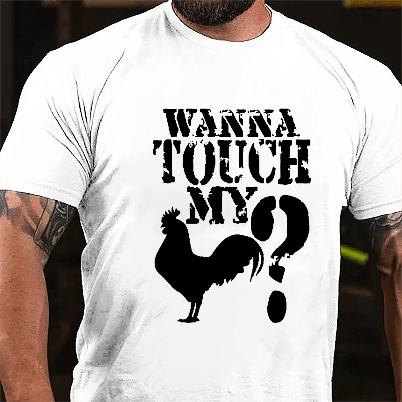 Wanna Touch My Cock? Cotton T-shirt