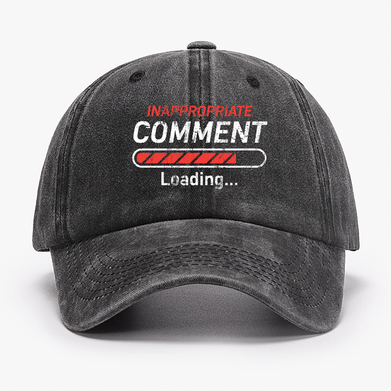 Inappropriate Comment Loading Sarcastic Cap