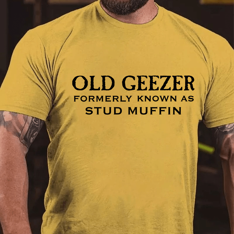 Old Geezer Formerly Known As Stud Muffin Cotton T-shirt