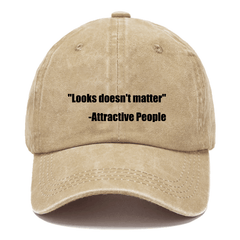 "Looks Doesn't Matter" -Attractive People Cap