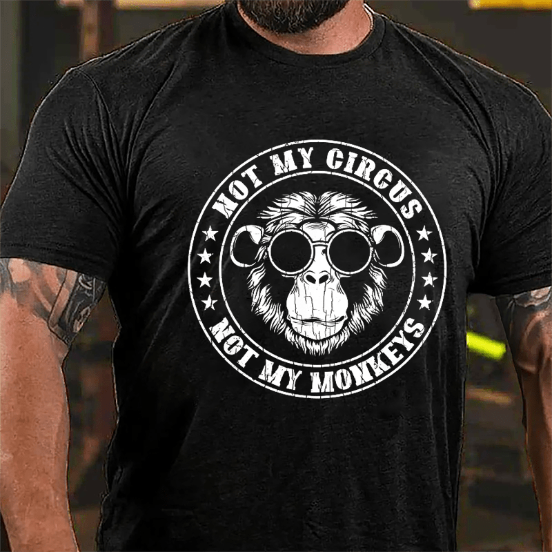 Not My Circus Not My Monkeys Funny Print Cotton T-shirt