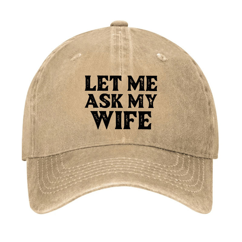 Let Me Ask My Wife Funny Husband Cap