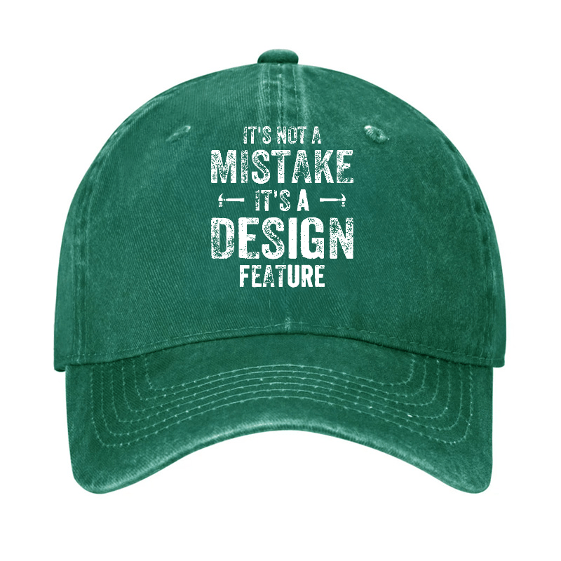 It's Not A Mistake It's A Design Feature Funny Sarcastic Cap