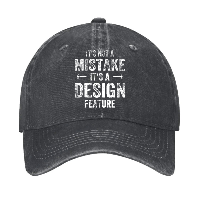 It's Not A Mistake It's A Design Feature Funny Sarcastic Cap