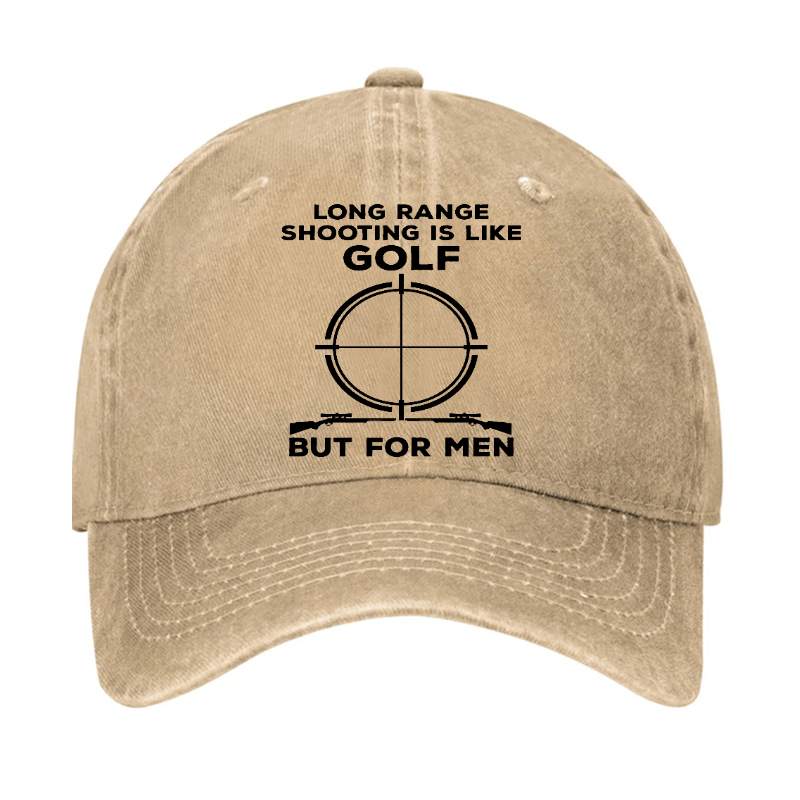 Long Range Shooting Is Like A Golf But For Real Men Cap