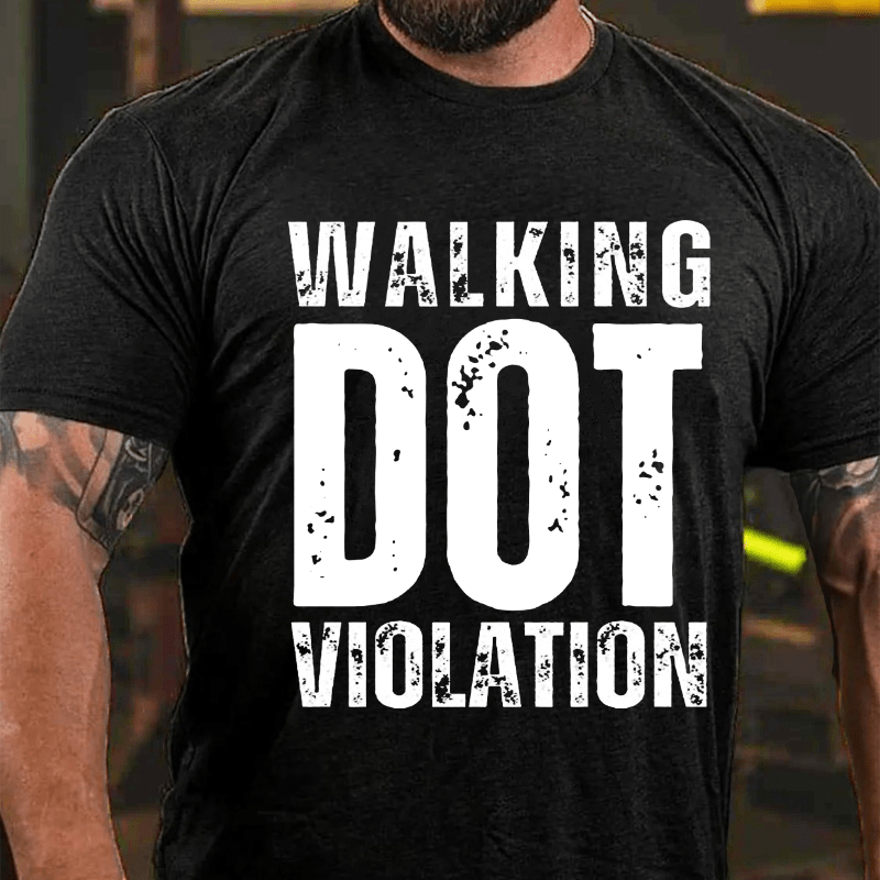 Walking DOT Violation Cotton T-shirt