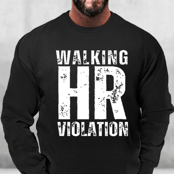 Walking HR Violation Sweatshirt