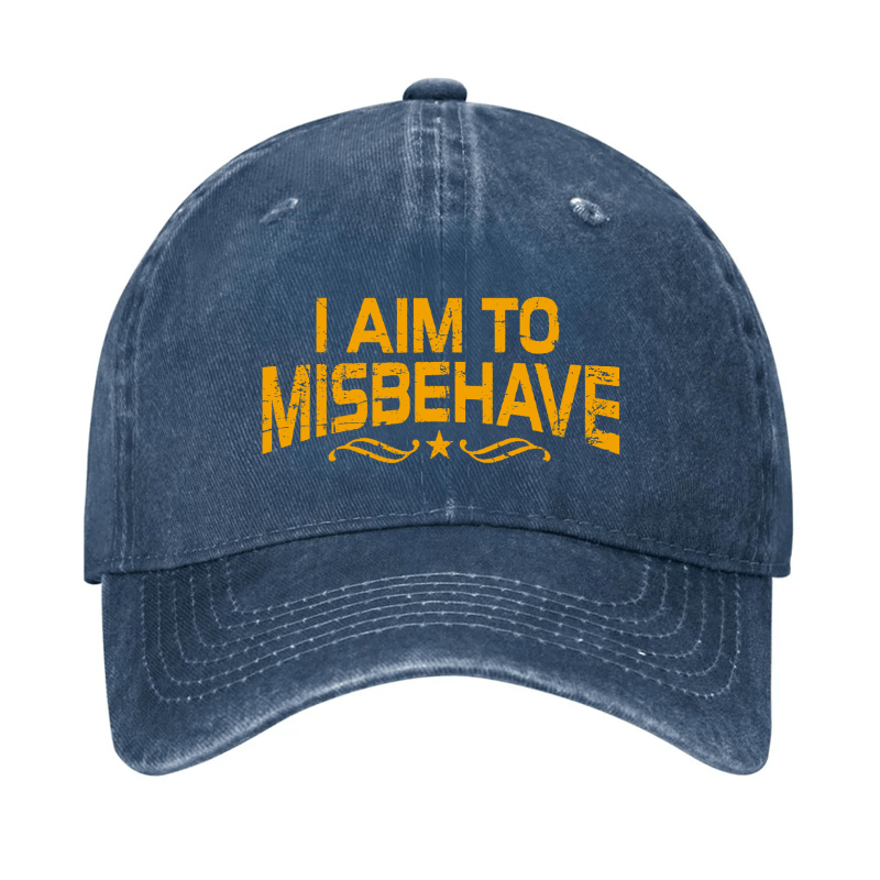 I Aim To Misbehave Funny Sarcastic Cap