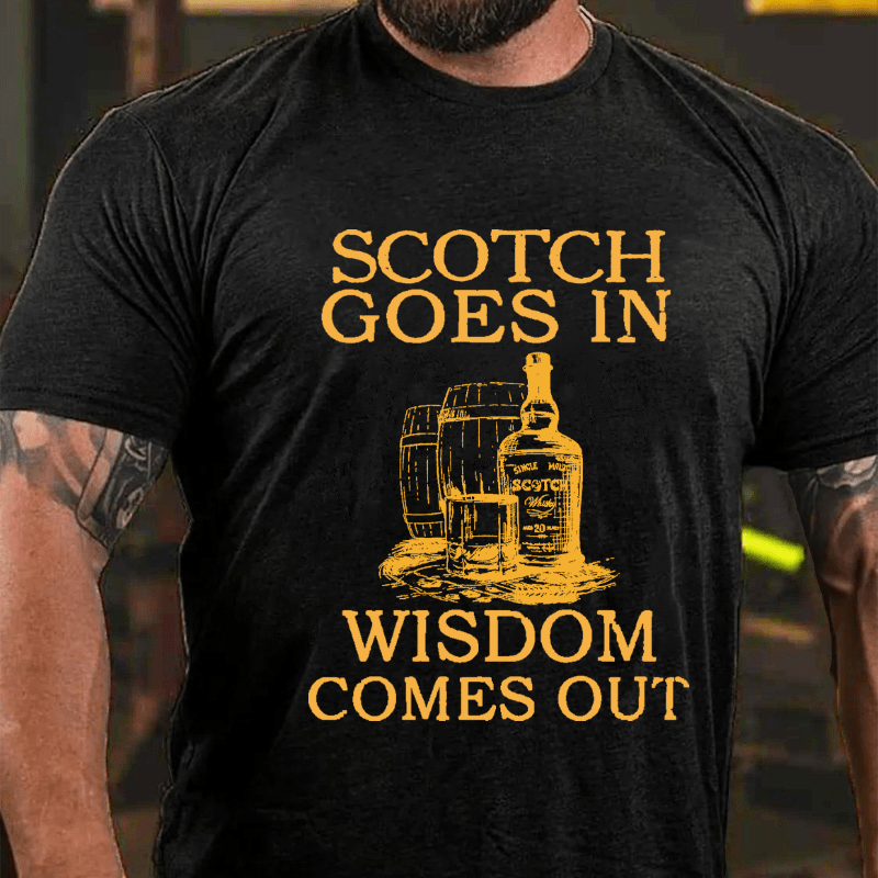 Scotch Goes In Wisdom Comes Out Cotton T-shirt