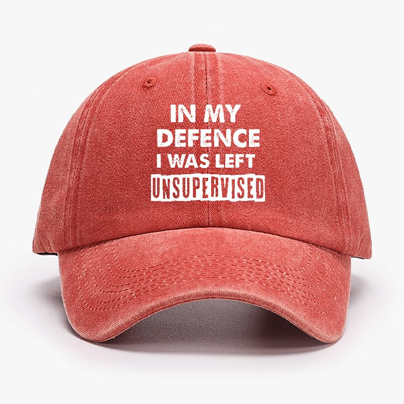 In My Defence I Was Left Unsupervised Funny Sarcastic Cap