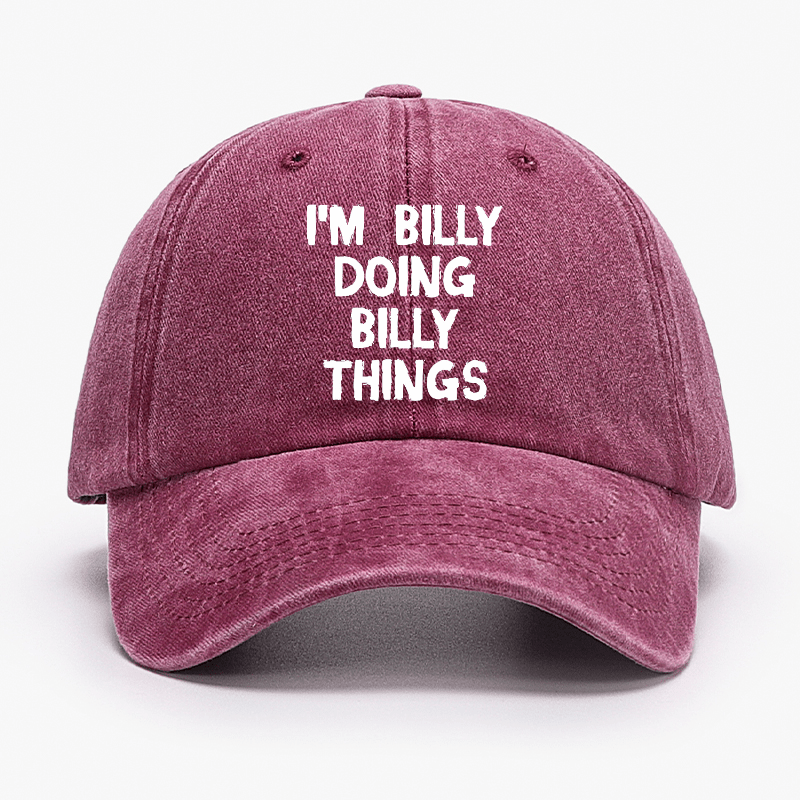 I'M Billy Doing Billy Things Funny Custom Cap