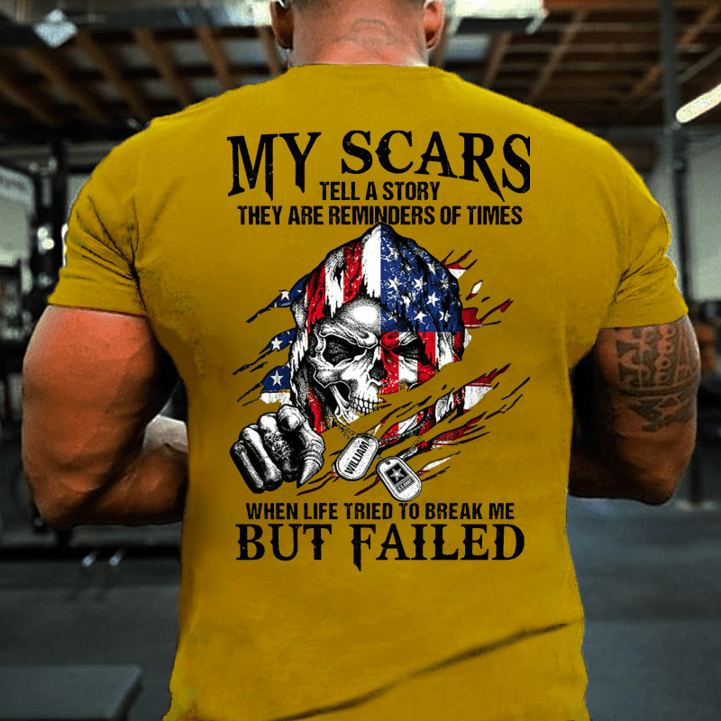 My Scars Tell A Story They Are Reminders Of When Life Tried To Break Me But Failed Cotton T-shirt