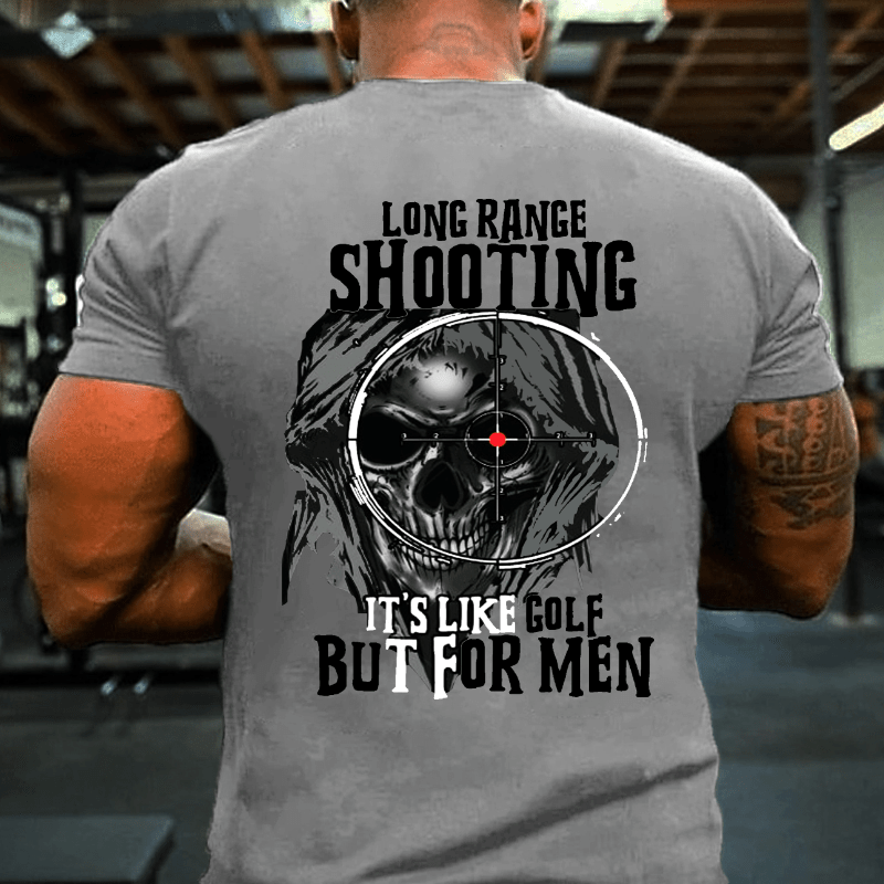 Long Range Shooting It's Like Golf But For Men Cotton T-shirt