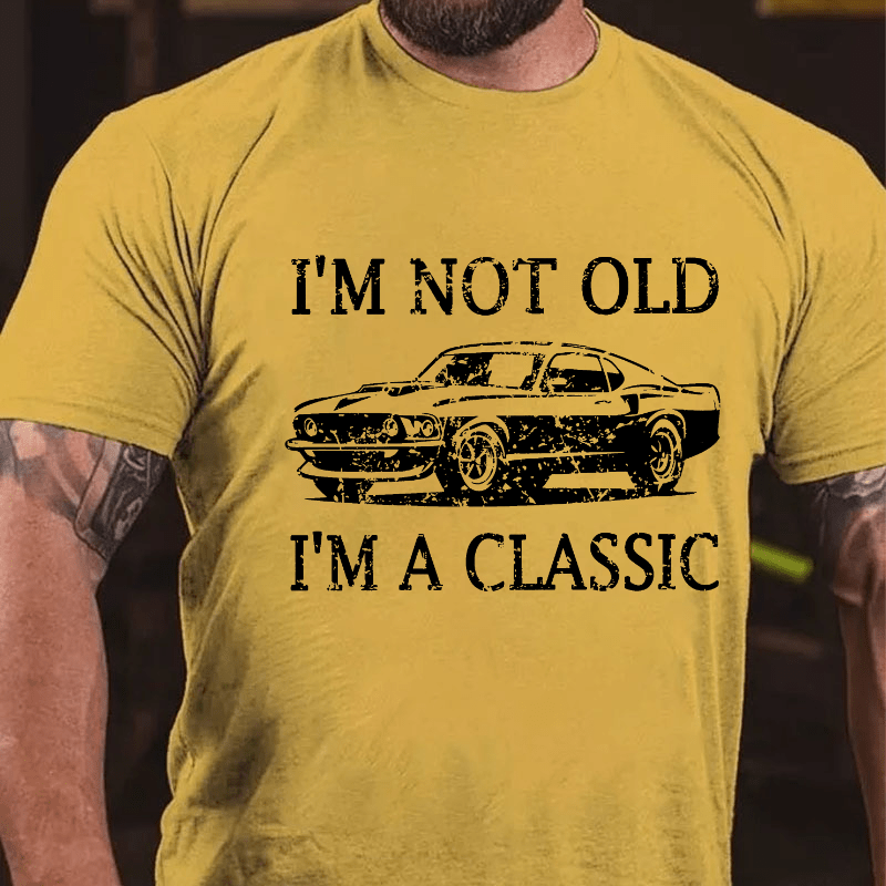 I'm Not Old I'm Classic Cotton T-shirt