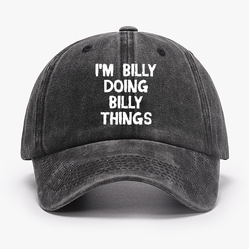 I'M Billy Doing Billy Things Funny Custom Cap