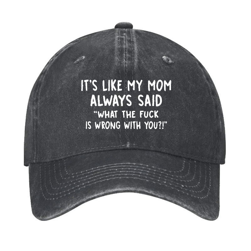 Men's It's Like My Mom Always Said What The Fuck Is Wrong With You Casual Letters Print Cap