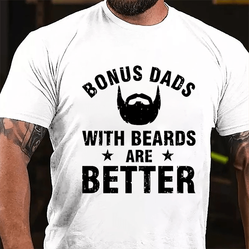 Bonus Dads With Beards Are Better Cotton T-shirt