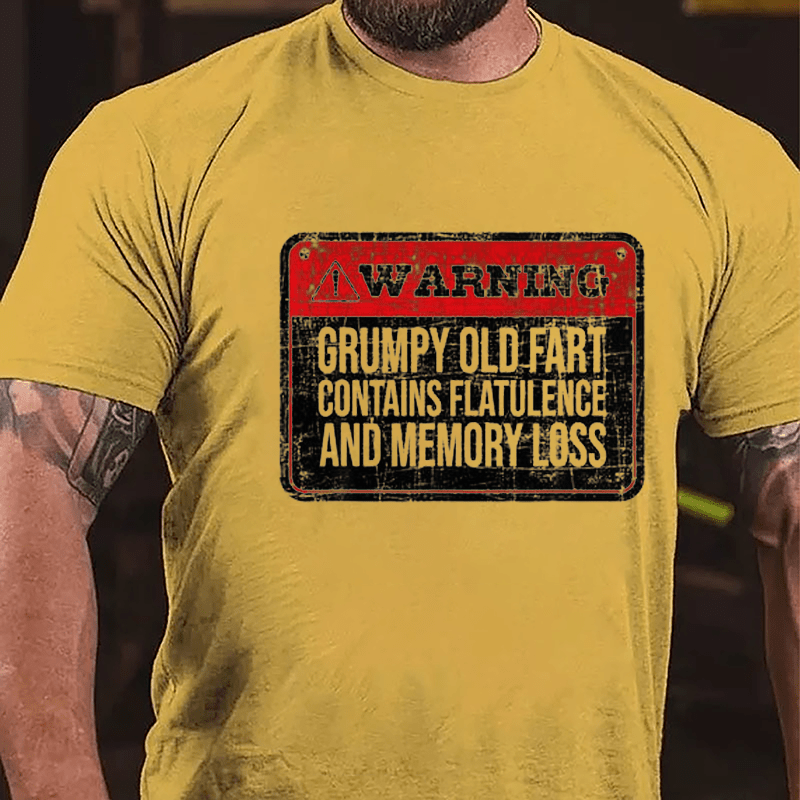 Warning Grumpy Old Fart Contains Flatulence And Memory Loss Funny Cotton T-shirt