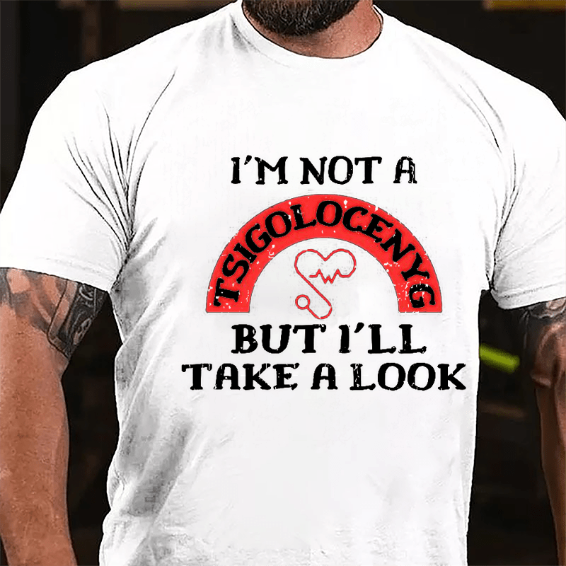 I'm Not A Gynecologist But I'll Take A Look Humorous Design Cotton T-shirt