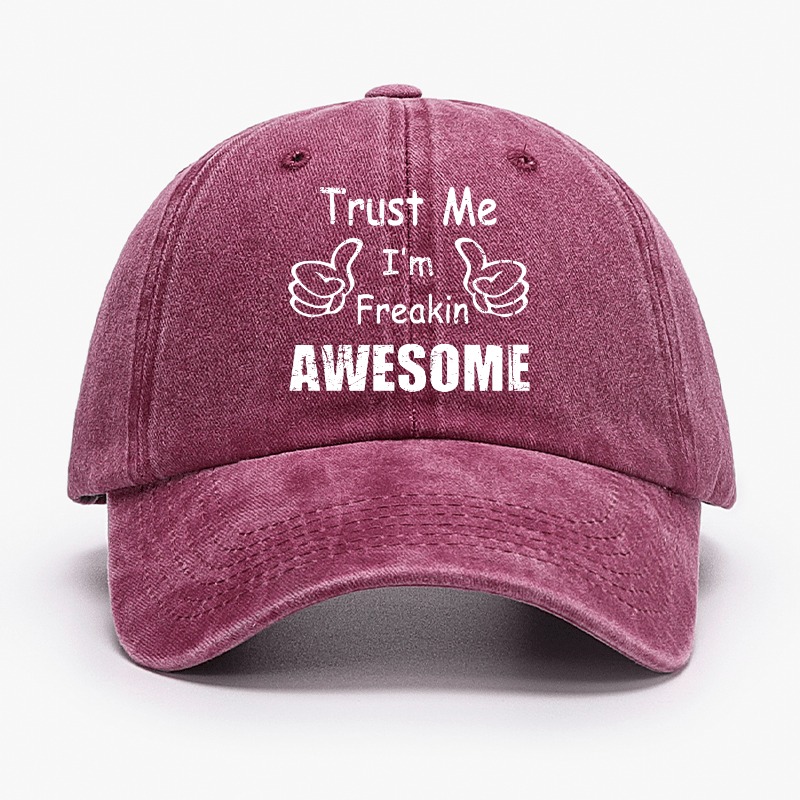 Trust Me I'm Freakin Awesome Funny Cap