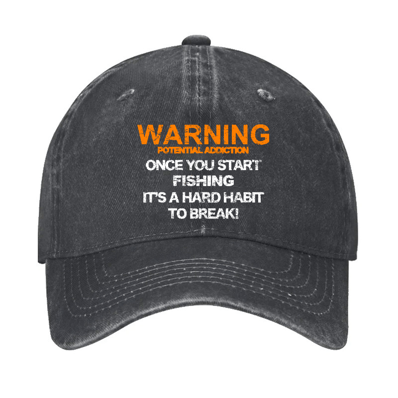 Warning Potential Addiction Once You Start Fishing It's A Hard Habit To Break! Cap