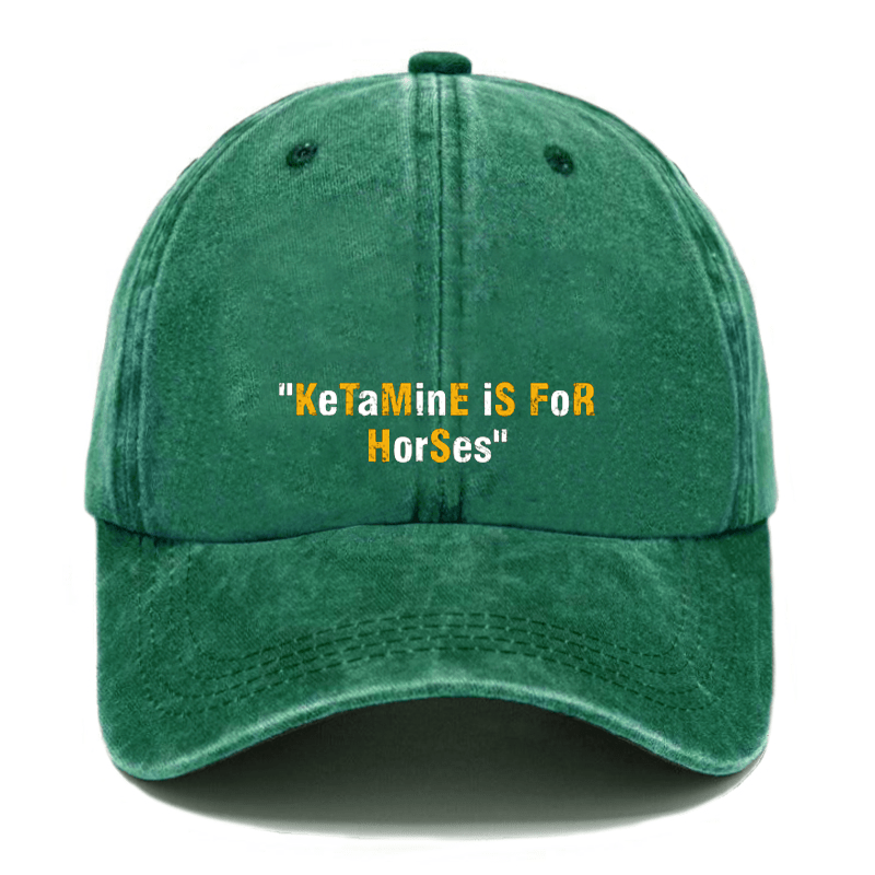 "KeTaMinE IS FOR HorSes" Cap