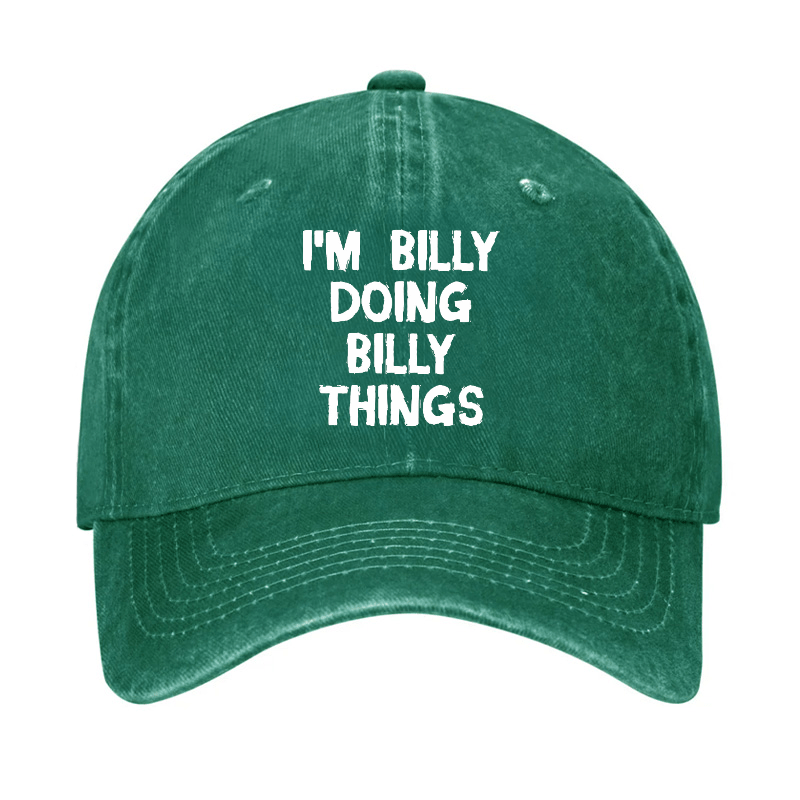 I'M Billy Doing Billy Things Funny Custom Cap