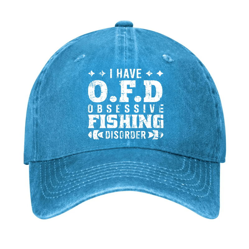 I Have OFD - Obsessive Fishing Disorder Cap