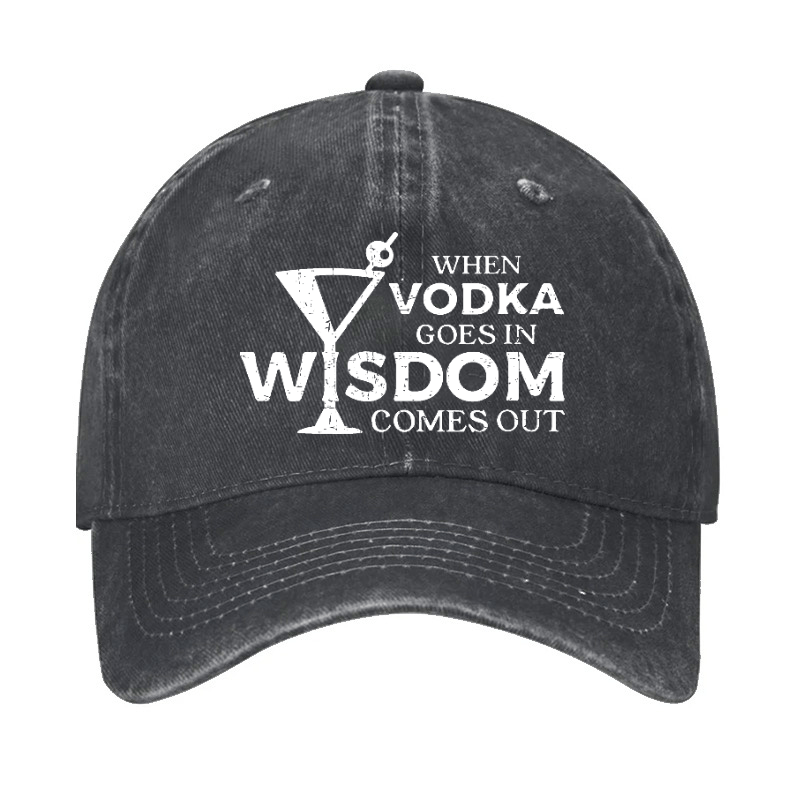 When Vodka Goes In Wisdom Comes Out Cap