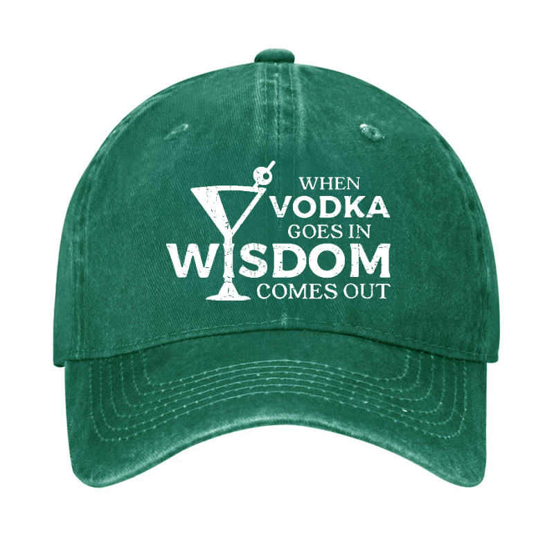 When Vodka Goes In Wisdom Comes Out Cap