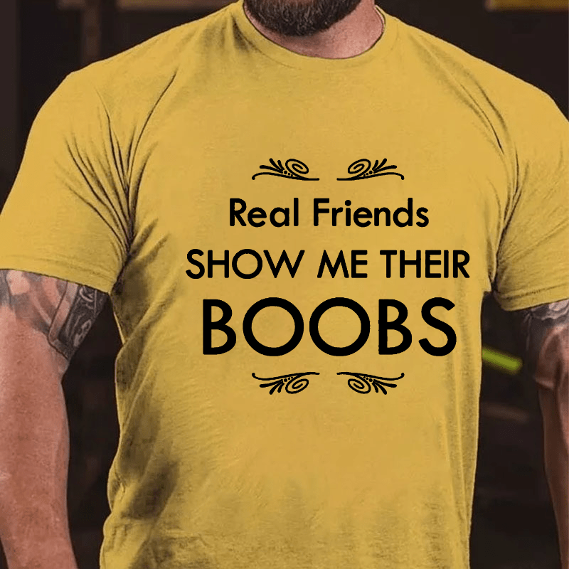 Real Friends Show Me Their Boobs Cotton T-shirt