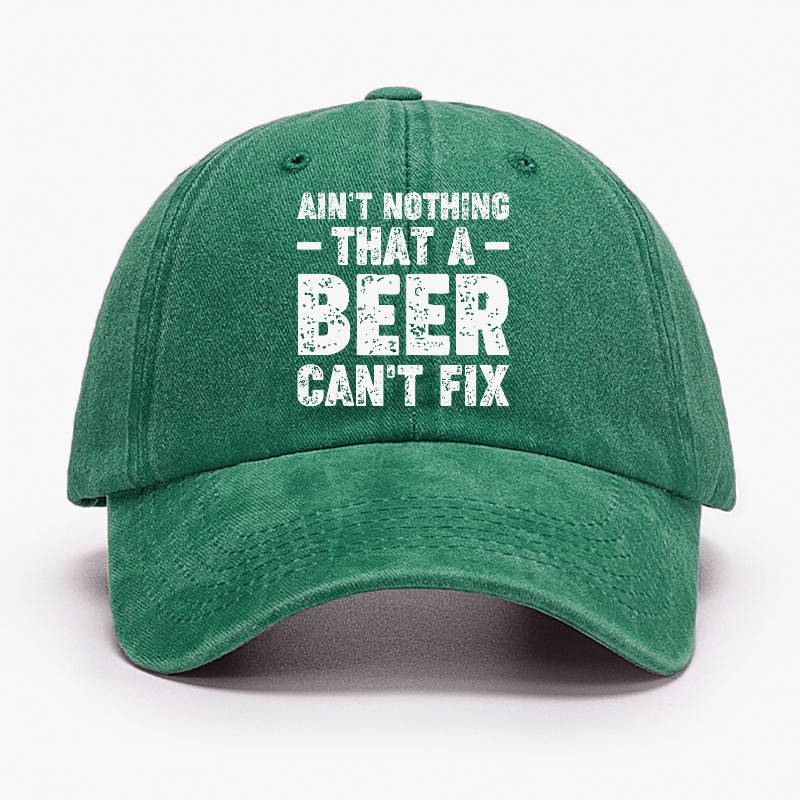 Ain't Nothing That A Beer Can't Fix Funny Liquor Cap