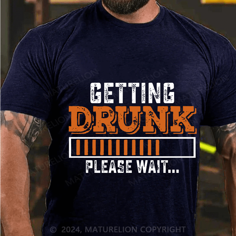 Maturelion Men's T-Shirt Getting Drunk Please Wait Cotton T-Shirt