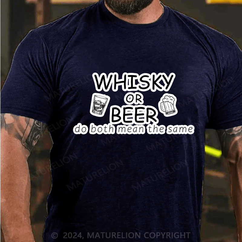 Maturelion T-Shirt With Whisky Or Beer? Do Both Mean The Same