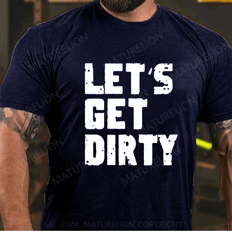 Maturelion Let's Get Dirty White Distressed Font T Shirt