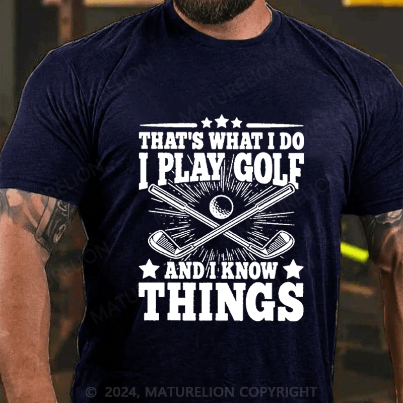 Maturelion Men's T-Shirt That's What I Do I Golf And I Know Things Cotton T-Shirt