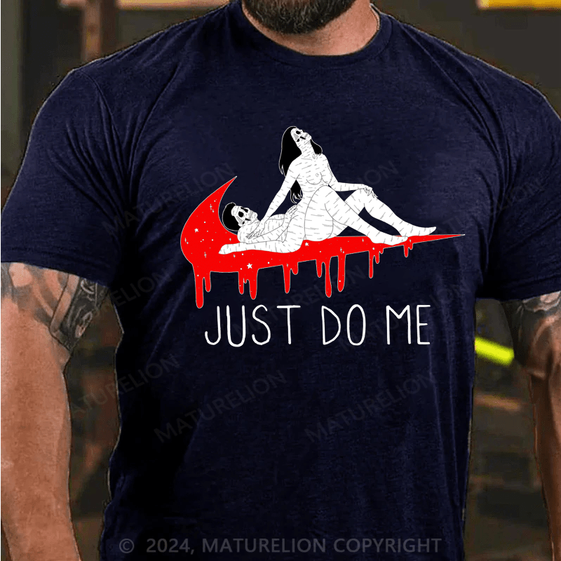 Maturelion just do me Cotton T-shirt