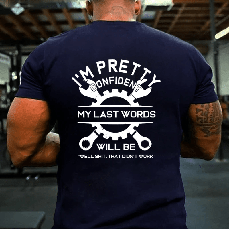 MATURELION I'M PRETTY CONFIDENT MY LAST WORDS WILL BE "WELL SHIT, THAT DIDN'T WORK" COTTON T-SHIRT