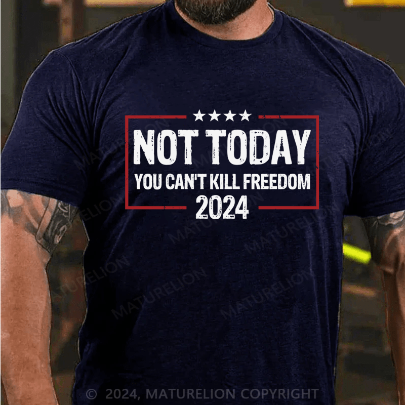 Maturelion Trump Not Today You Cant Kill Freedom T-Shirt