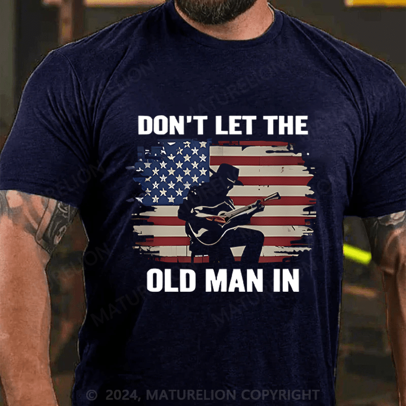 Maturelion Men's T-Shirt Don't Let The Old Man In Cotton T-Shirt