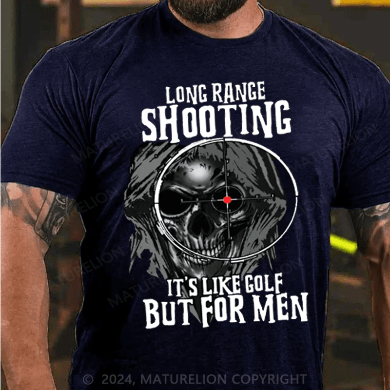 Maturelion Long Range Shooting It's Like Golf But For Men Cotton T-shirt