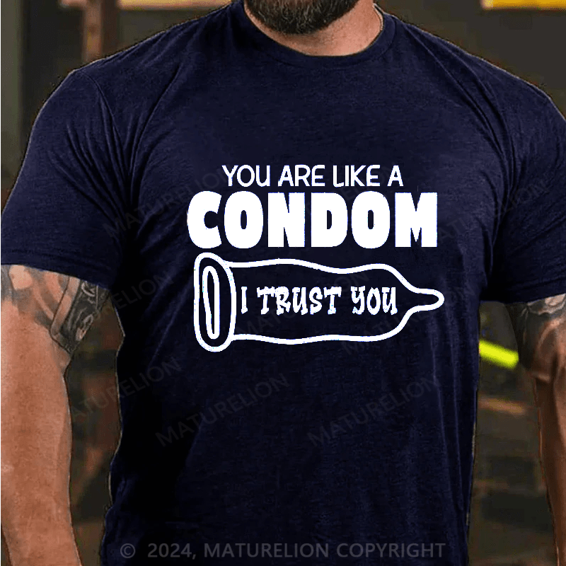 Maturelion you are like a condom i trust you Cotton T-shirt