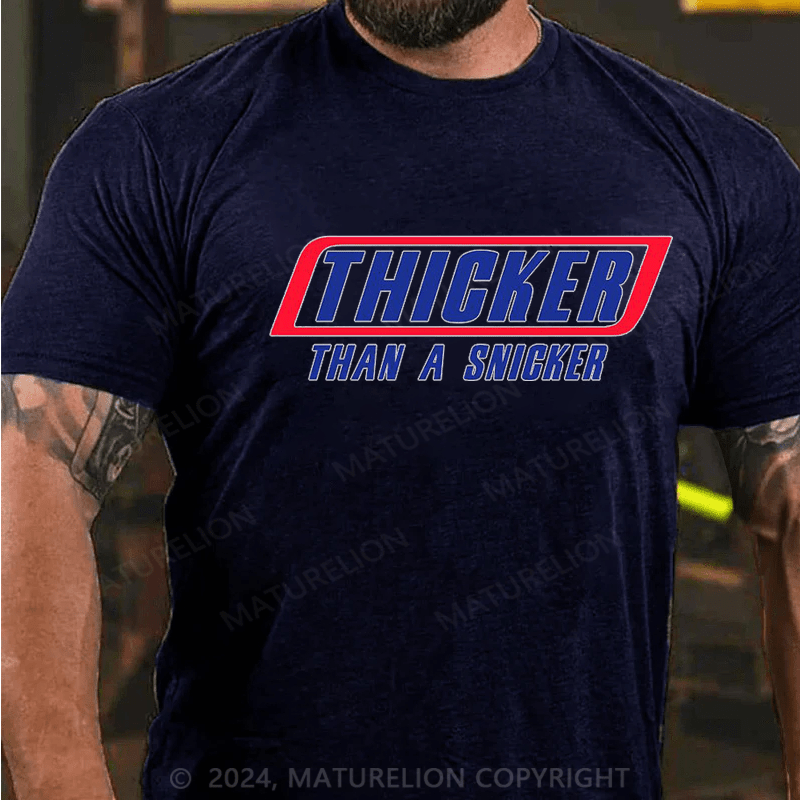 Maturelion thicker than a snicker Cotton T-shirt