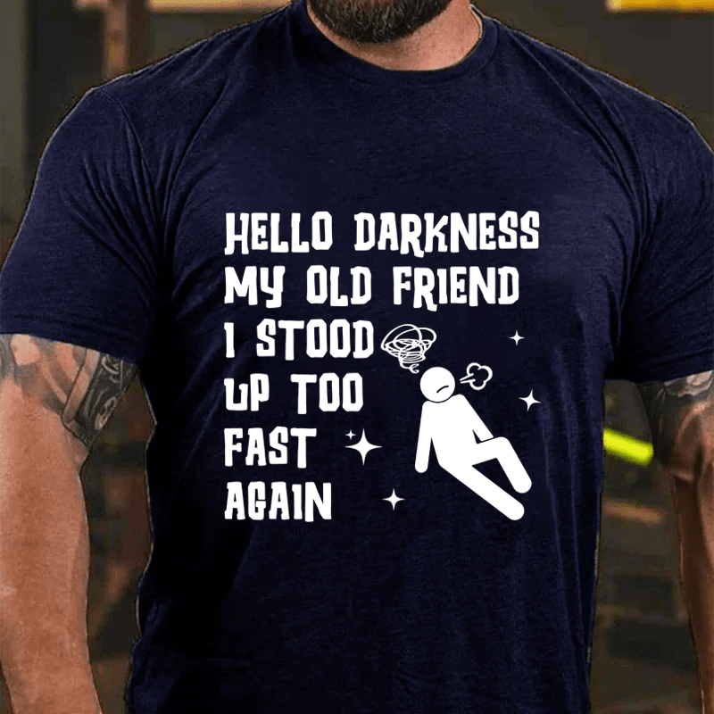 MATURELION HELLO DARKNESS MY OLD FRIEND I STOOD UP TOO FAST AGAIN COTTON T-SHIRT