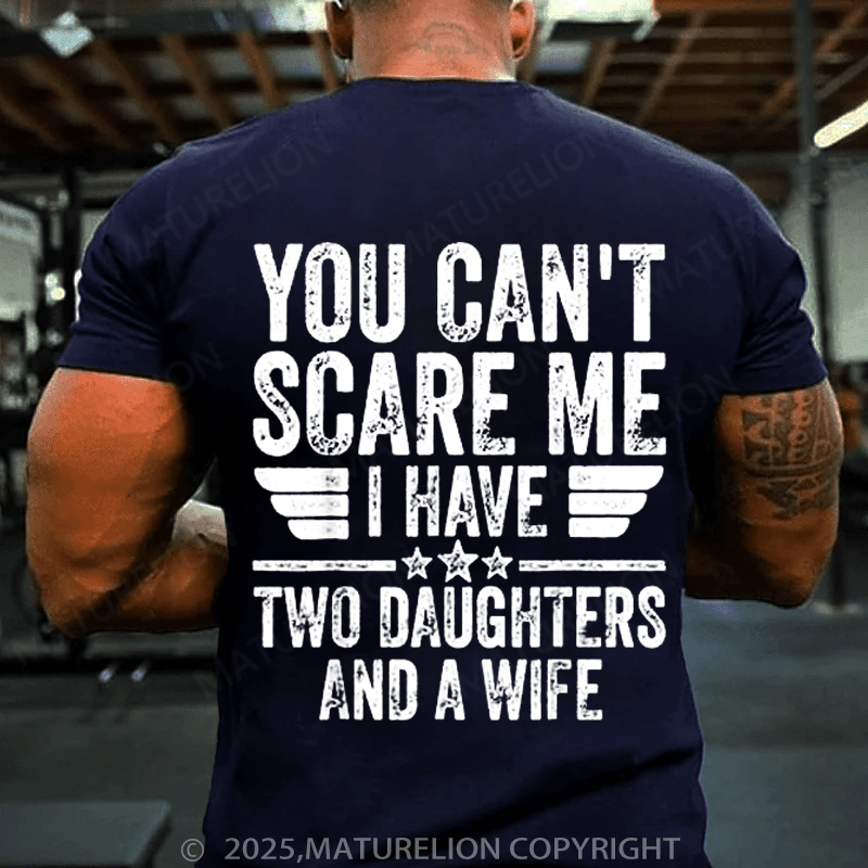 Maturelion Men's T-Shirt You Can't Scare Me, I Have Two Daughters Funny Dad T-Shirt