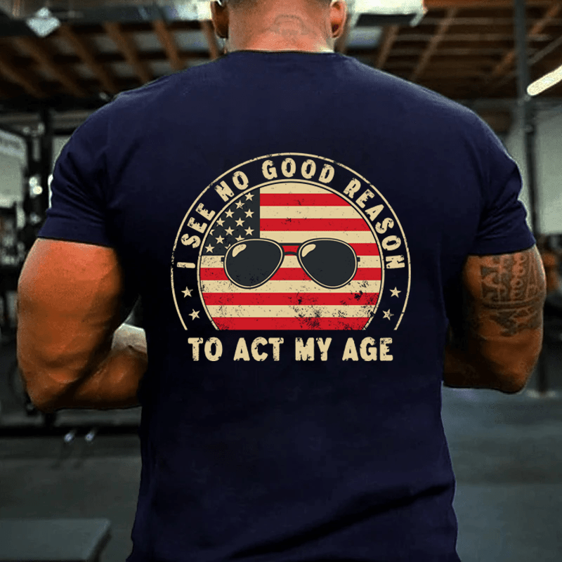 MATURELION I SEE NO GOOD REASON TO TO ACT MY AGE COTTON T-SHIRT