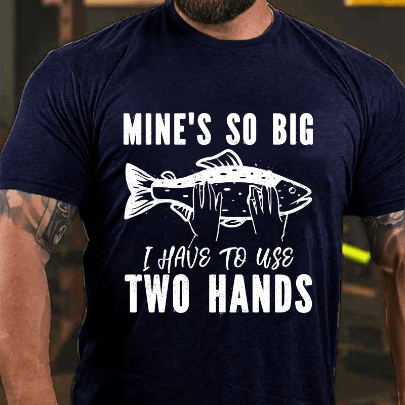 MATURELION MINE'S SO BIG I HAVE TO USE TWO HANDS COTTON T-SHIRT